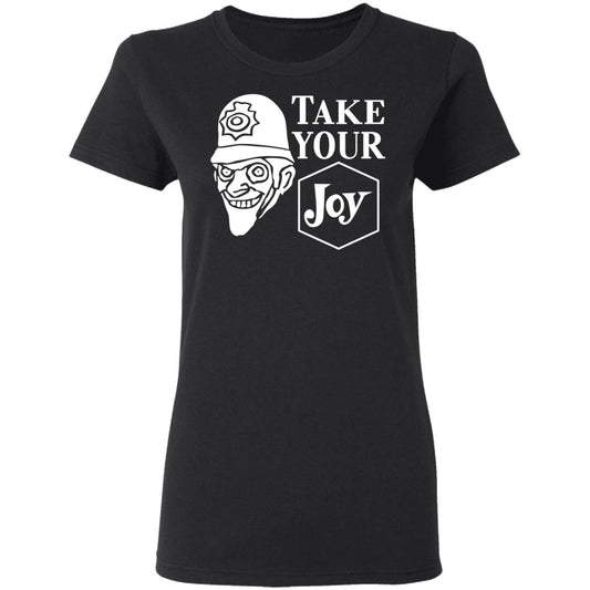 We Happy Few Take Your Joy Shirt, Hoodie, Tank
