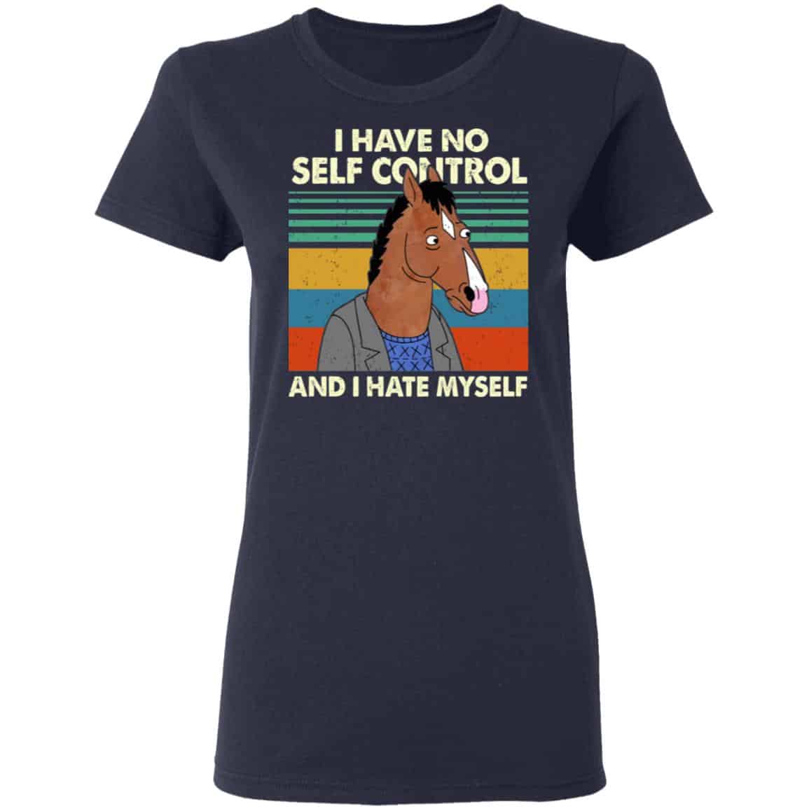 Bojack Horseman I Have No Self Control And I Hate Myself Shirt, Hoodie, Tank