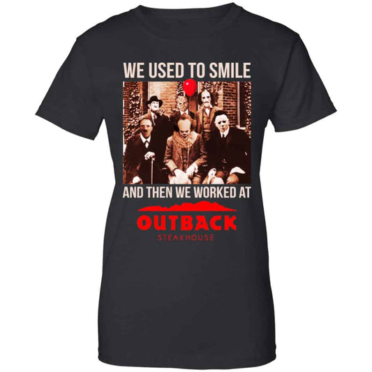 
	We Used To Smile And Then We Worked At Outback Steakhouse Shirt, Hoodie, Tank