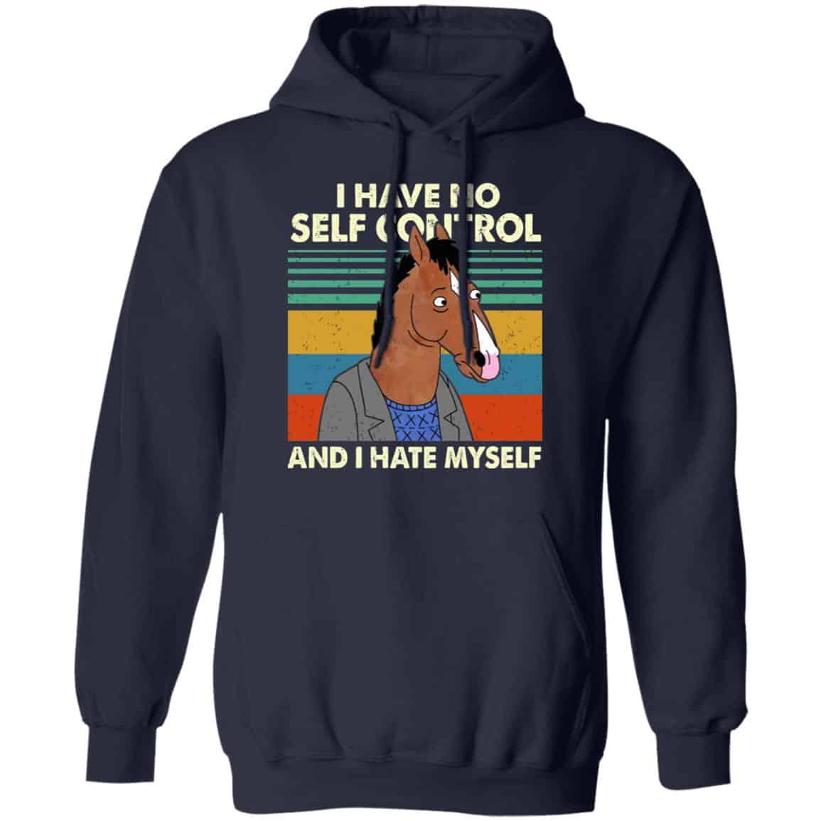 Bojack Horseman I Have No Self Control And I Hate Myself Shirt, Hoodie, Tank