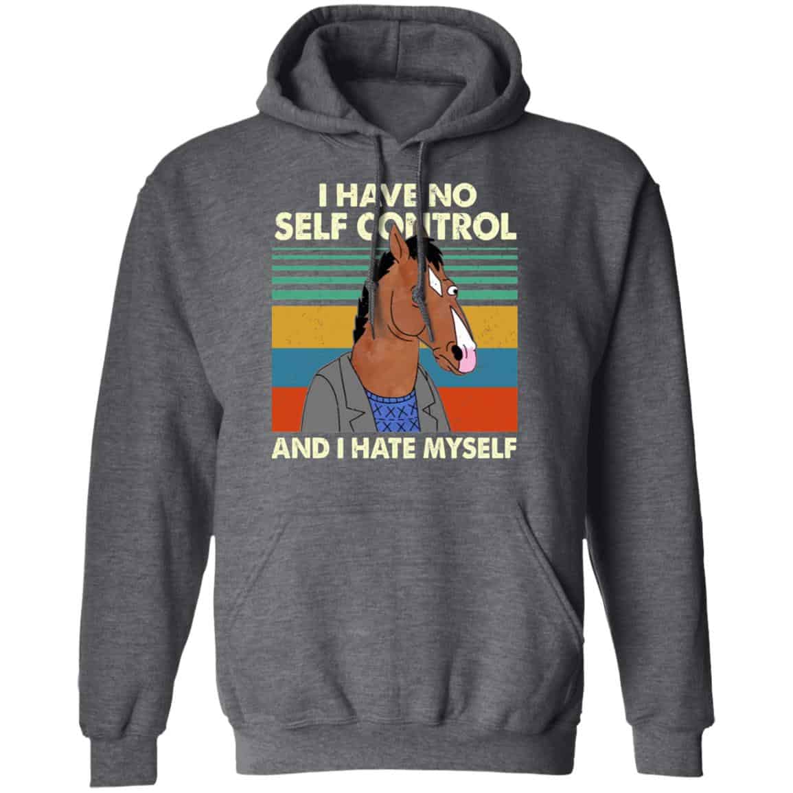 Bojack Horseman I Have No Self Control And I Hate Myself Shirt, Hoodie, Tank