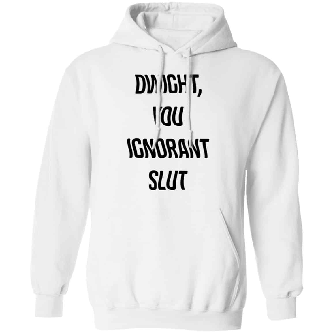 The Office Dwight You Ignorant Slut Shirt, Hoodie, Tank