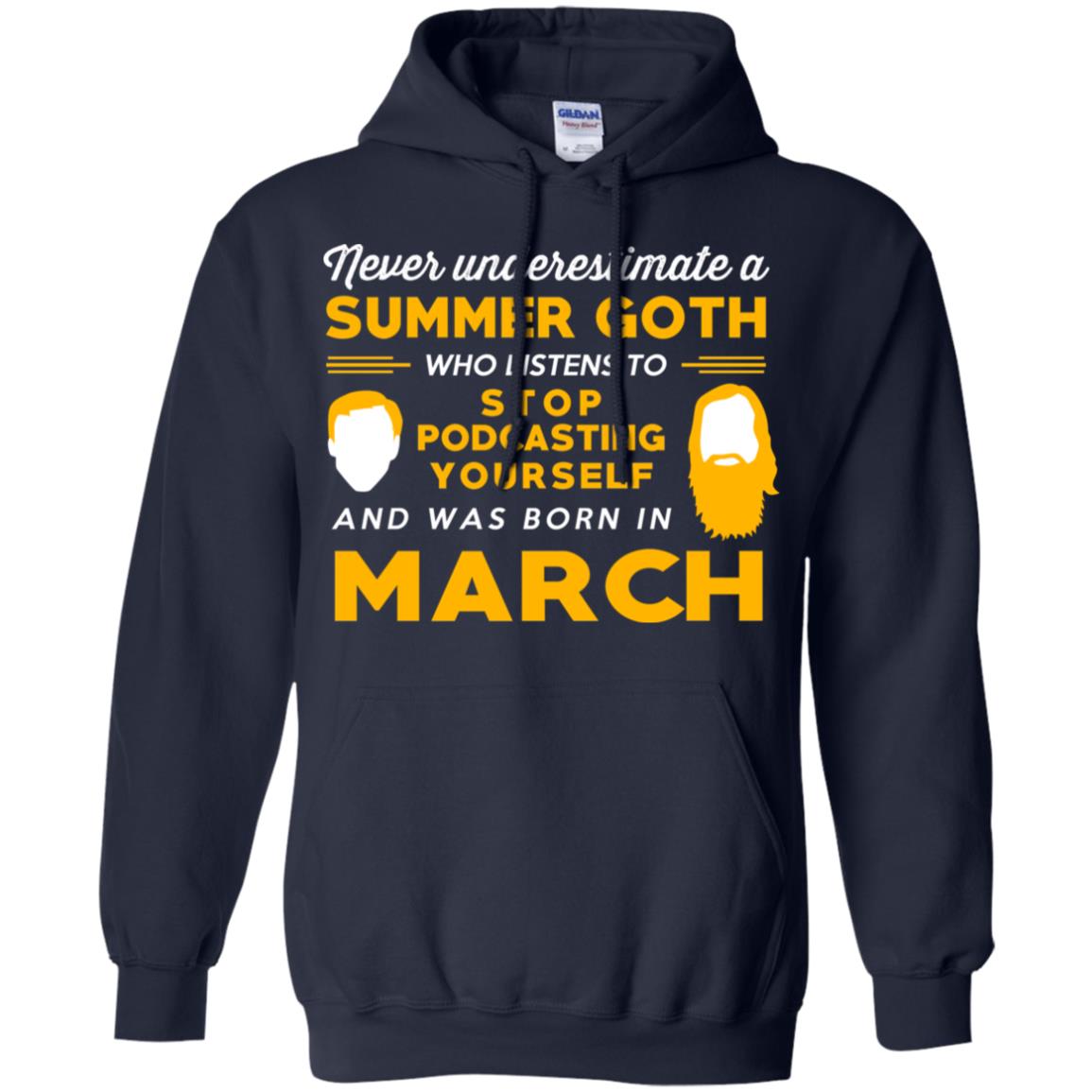 A Summer Goth Who Listens To Stop Podcasting Yourself And Was Born In March T-Shirts, Hoodie, Tank