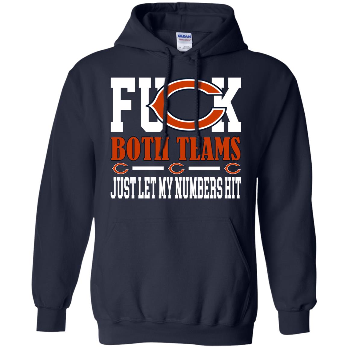Fuck Both Teams Just Let My Numbers Hit Chicago Bears T-Shirts, Hoodie, Tank