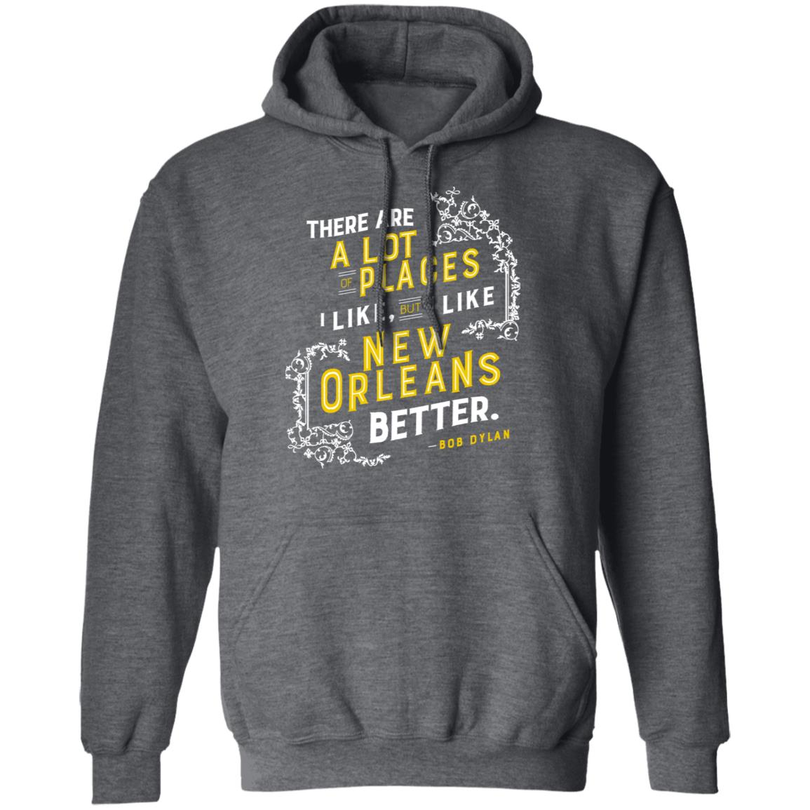 There Are A Lot Of Places I Like But I Like New Orleans Better Bob Dylan Shirt, Hoodie, Tank