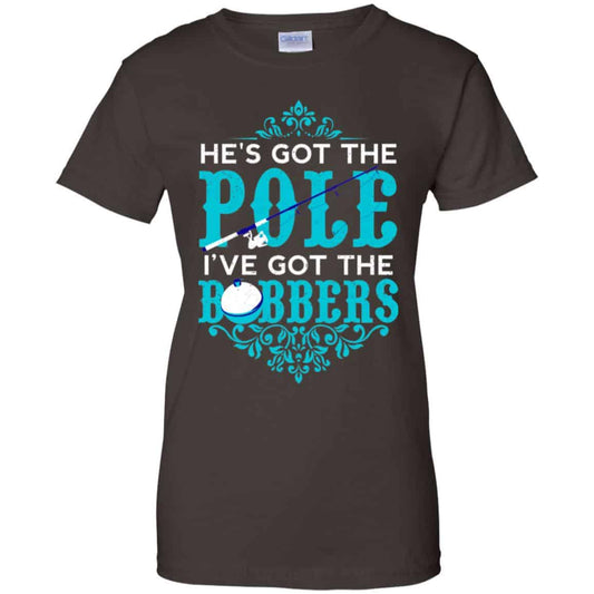 He’s Got The Pole I’ve Got The Bobbers – Fishing Shirt, Hoodie, Tank