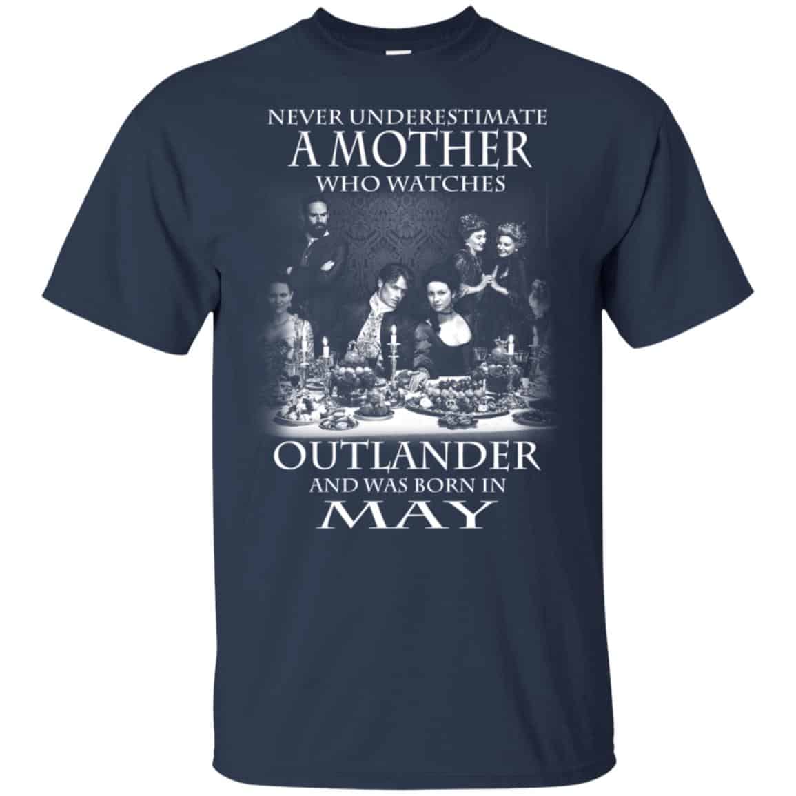 A Mother Who Watches Outlander And Was Born In May T-Shirts, Hoodie, Tank