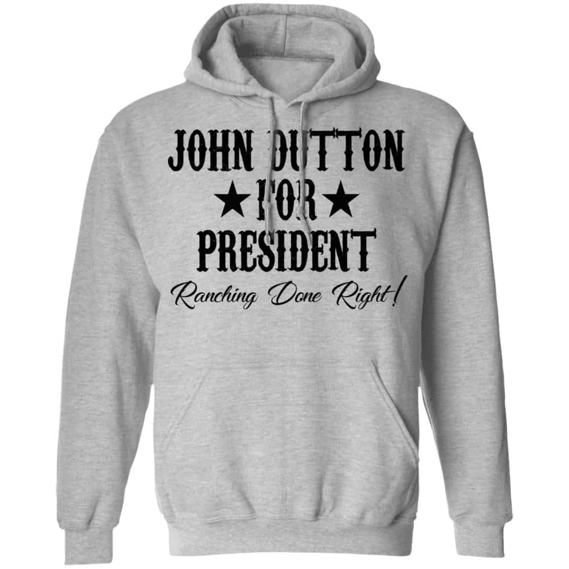John Dutton For President Ranching Done Right Shirt, Hoodie, Tank