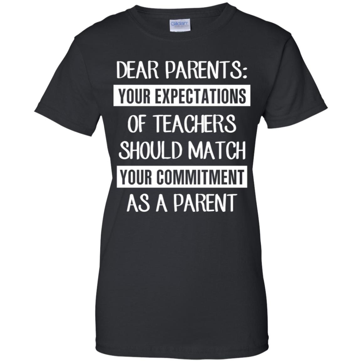 
	Dear Parents: Your Expectations Of Teachers Should Match Your Commitment As A Parent T-Shirts, Hoodie, Tank