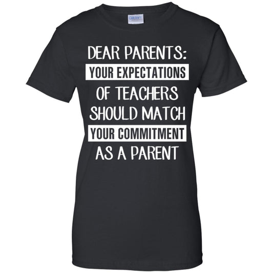 
	Dear Parents: Your Expectations Of Teachers Should Match Your Commitment As A Parent T-Shirts, Hoodie, Tank