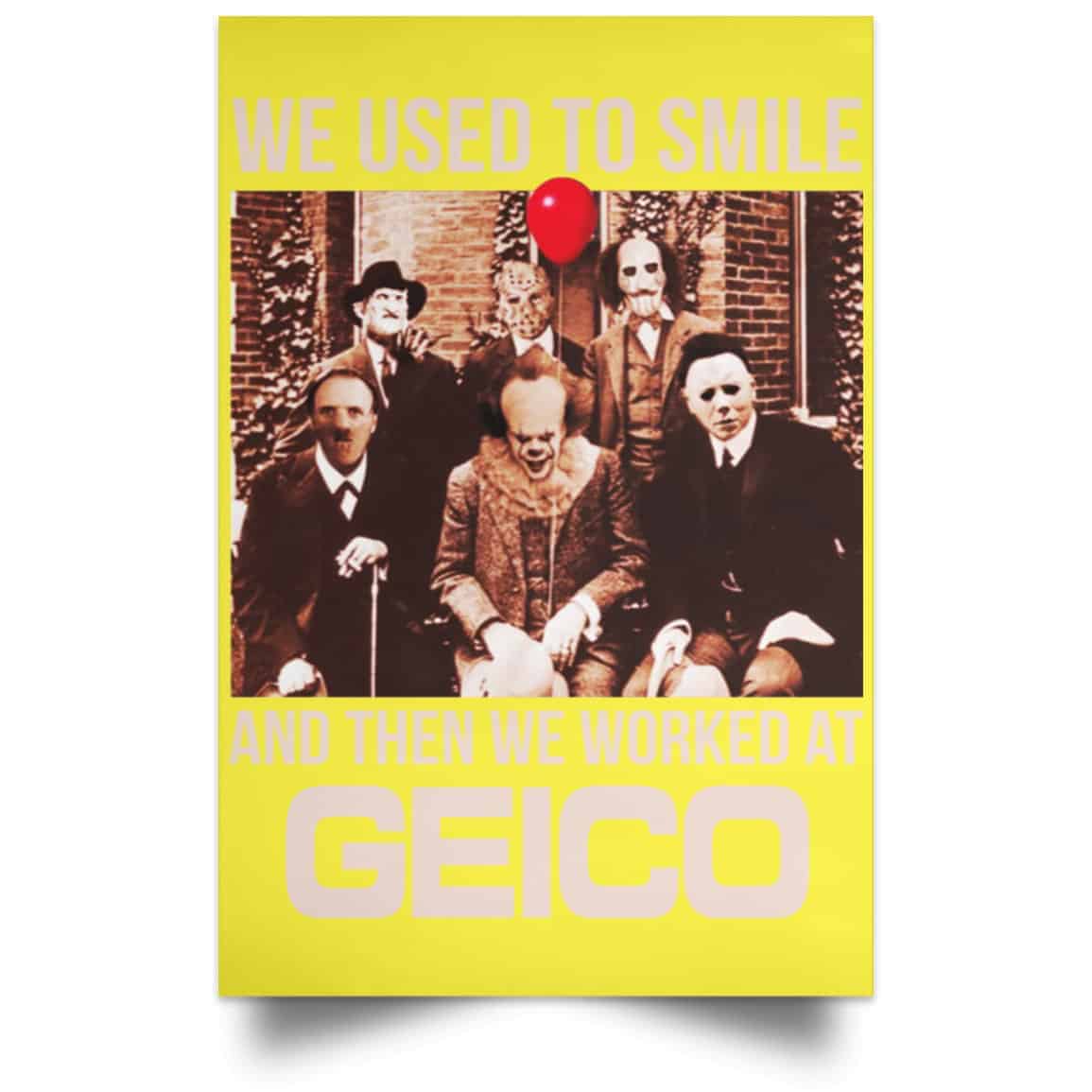 We Used To Smile And Then We Worked At GEICO Poster