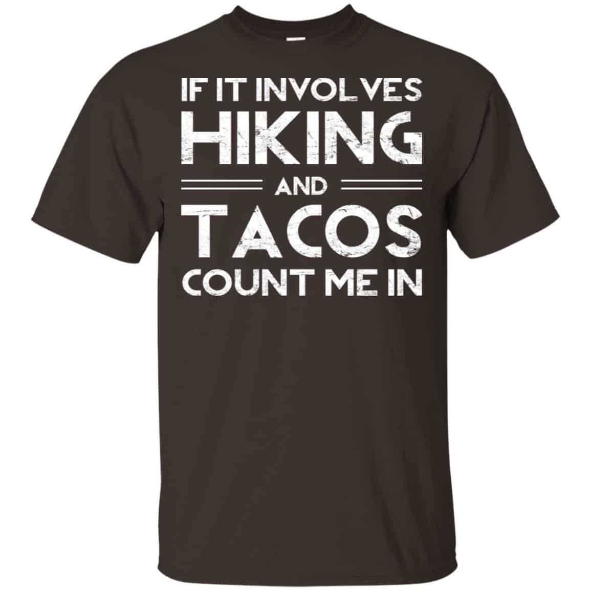 If It Involves Hiking And Tacos Count Me In Shirt, Hoodie, Tank