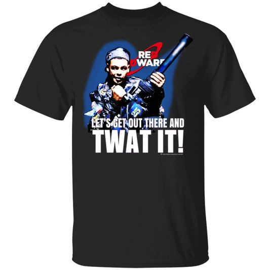 Red Dwarf Let’s Get Out There And Twat It Shirt, Hoodie, Tank