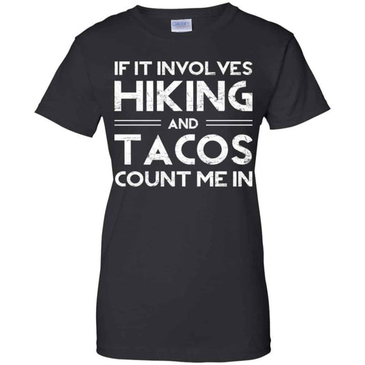 
	If It Involves Hiking And Tacos Count Me In Shirt, Hoodie, Tank
