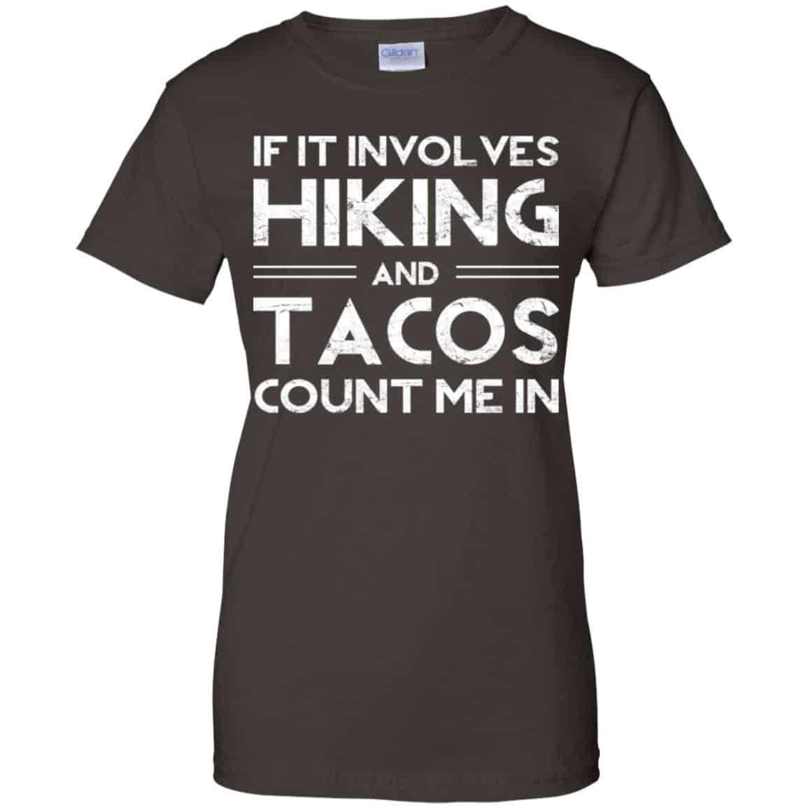 If It Involves Hiking And Tacos Count Me In Shirt, Hoodie, Tank