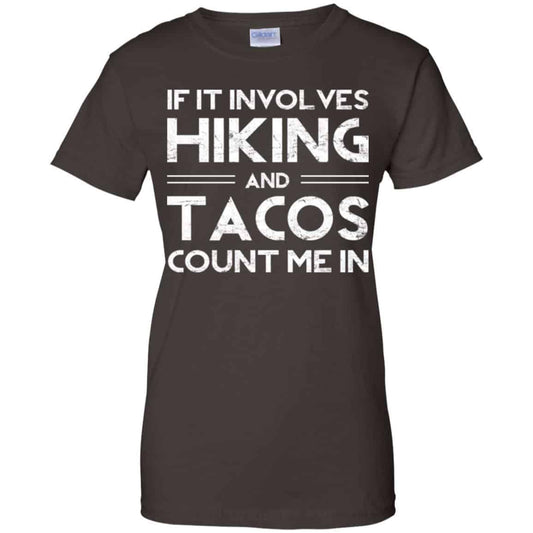 If It Involves Hiking And Tacos Count Me In Shirt, Hoodie, Tank