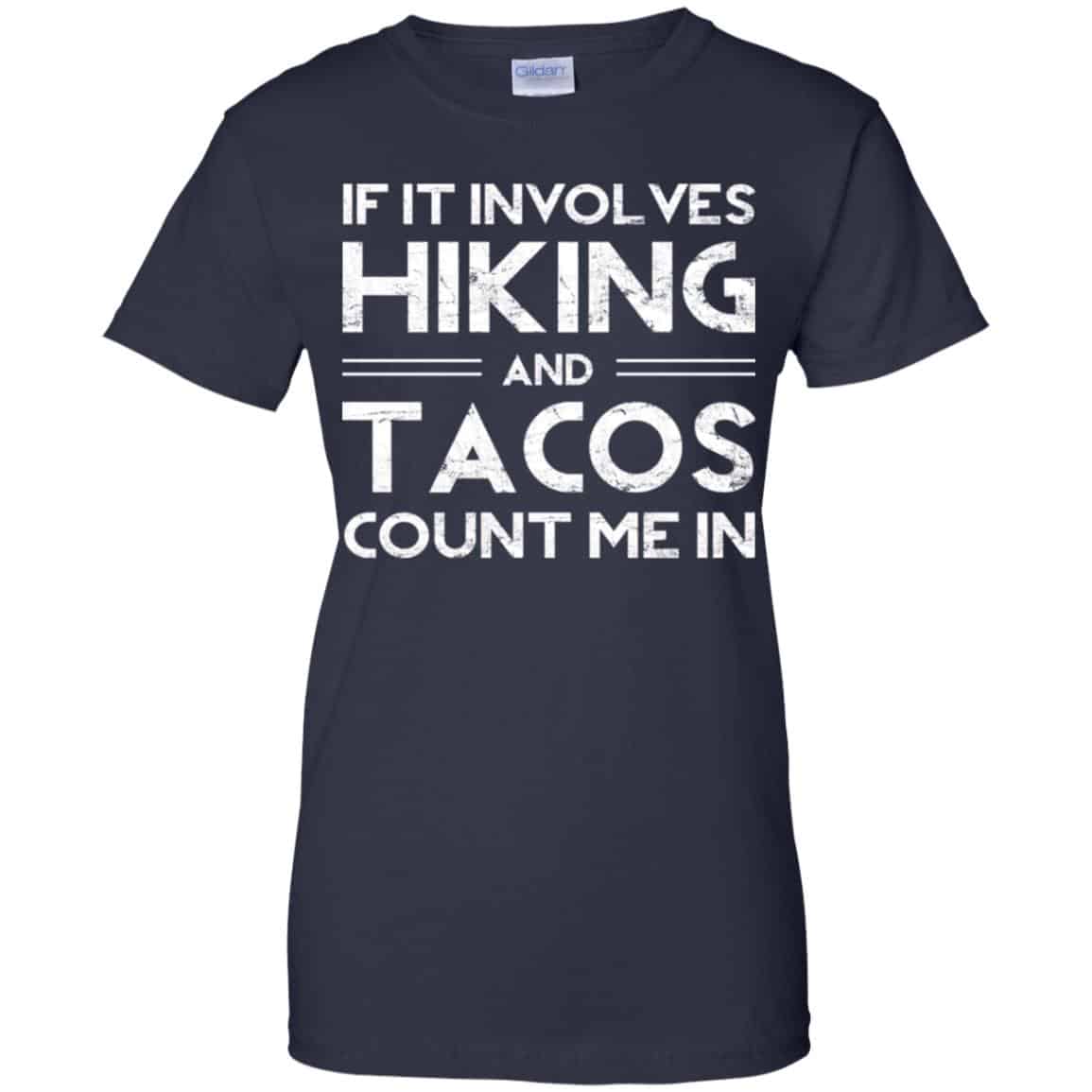 If It Involves Hiking And Tacos Count Me In Shirt, Hoodie, Tank