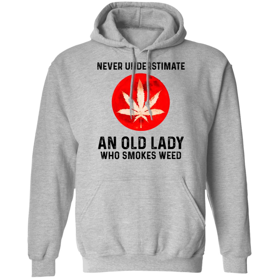 Never Underestimate An Old Lady Who Smoked Weed Shirt, Hoodie, Tank