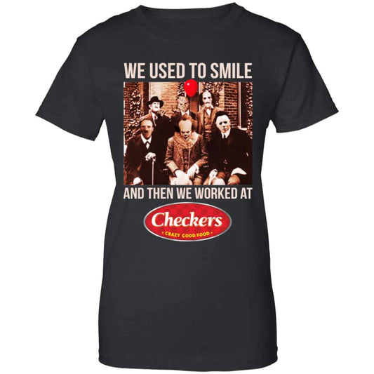 
	We Used To Smile And Then We Worked At Checkers and Rally’s Shirt, Hoodie, Tank