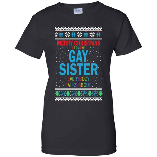 
	Merry Christmas From The Gay Sister Everybody Talks About Shirt, Hoodie, Tank