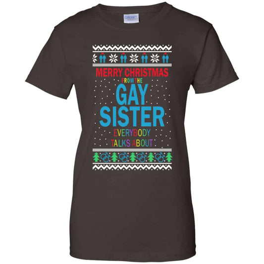 Merry Christmas From The Gay Sister Everybody Talks About Shirt, Hoodie, Tank
