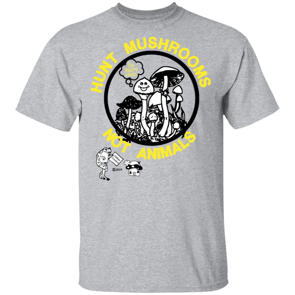 Hunt Mushrooms Not Animals Shirt, Hoodie, Tank
