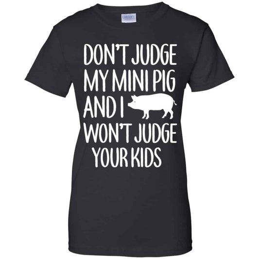 
	Don’t Judge My Mini Pig And I Won’t Judge Your Kids Shirt, Hoodie, Tank
