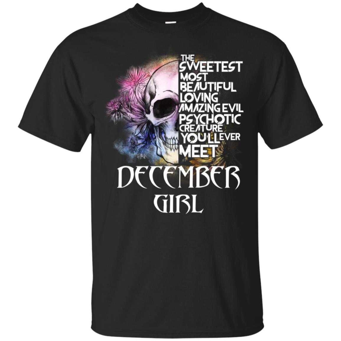 December Girl The Sweetest Most Beautiful Loving Amazing Evil Psychotic Creature You’ll Ever Meet T-Shirts, Hoodie, Tank