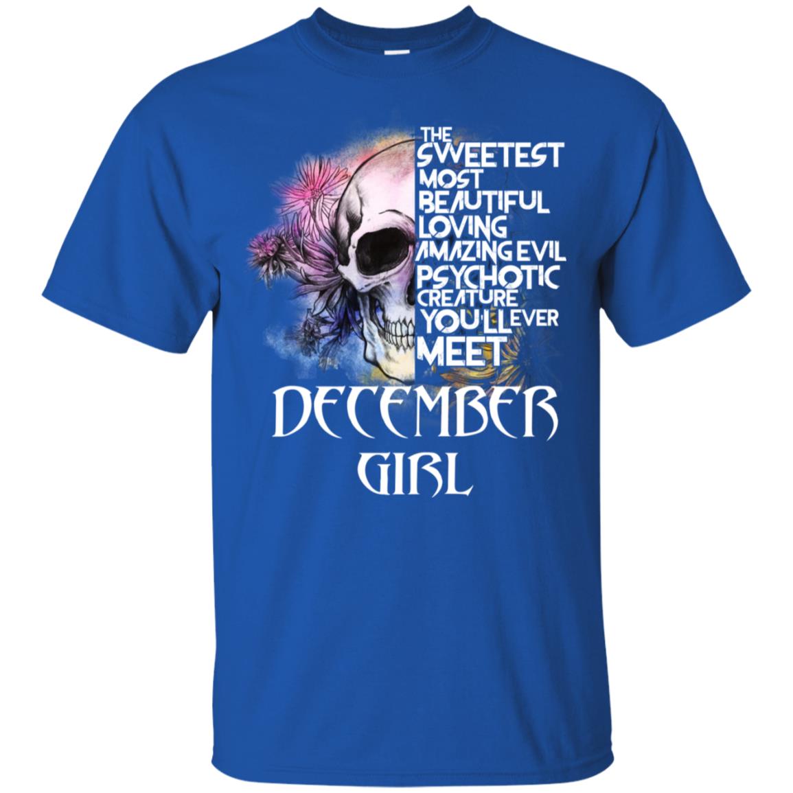 December Girl The Sweetest Most Beautiful Loving Amazing Evil Psychotic Creature You’ll Ever Meet T-Shirts, Hoodie, Tank