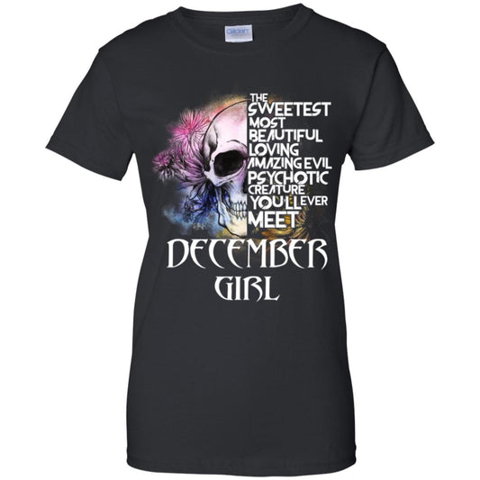 
	December Girl The Sweetest Most Beautiful Loving Amazing Evil Psychotic Creature You’ll Ever Meet T-Shirts, Hoodie, Tank