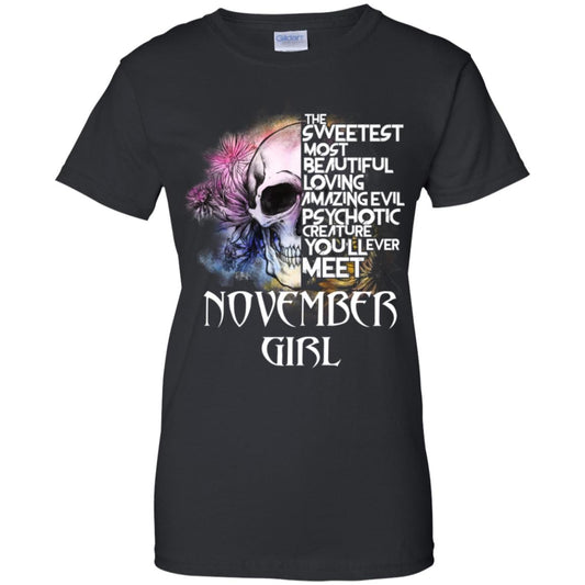 
	November Girl The Sweetest Most Beautiful Loving Amazing Evil Psychotic Creature You’ll Ever Meet T-Shirts, Hoodie, Tank