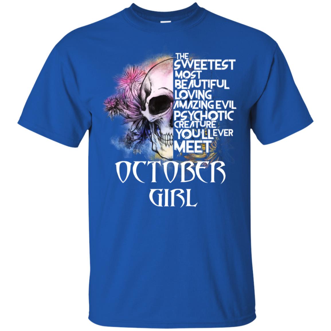 October Girl The Sweetest Most Beautiful Loving Amazing Evil Psychotic Creature You’ll Ever Meet T-Shirts, Hoodie, Tank