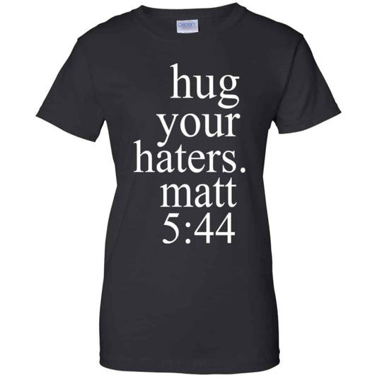 
	Hug Your Haters Matt 5:44 Shirt, Hoodie, Tank
