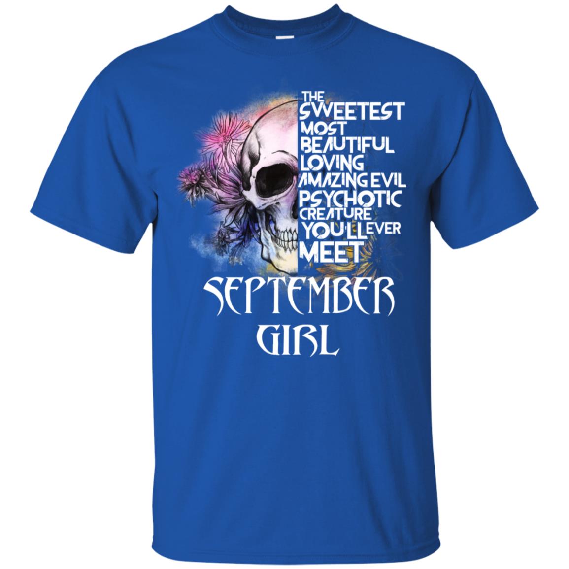 September Girl The Sweetest Most Beautiful Loving Amazing Evil Psychotic Creature You’ll Ever Meet T-Shirts, Hoodie, Tank
