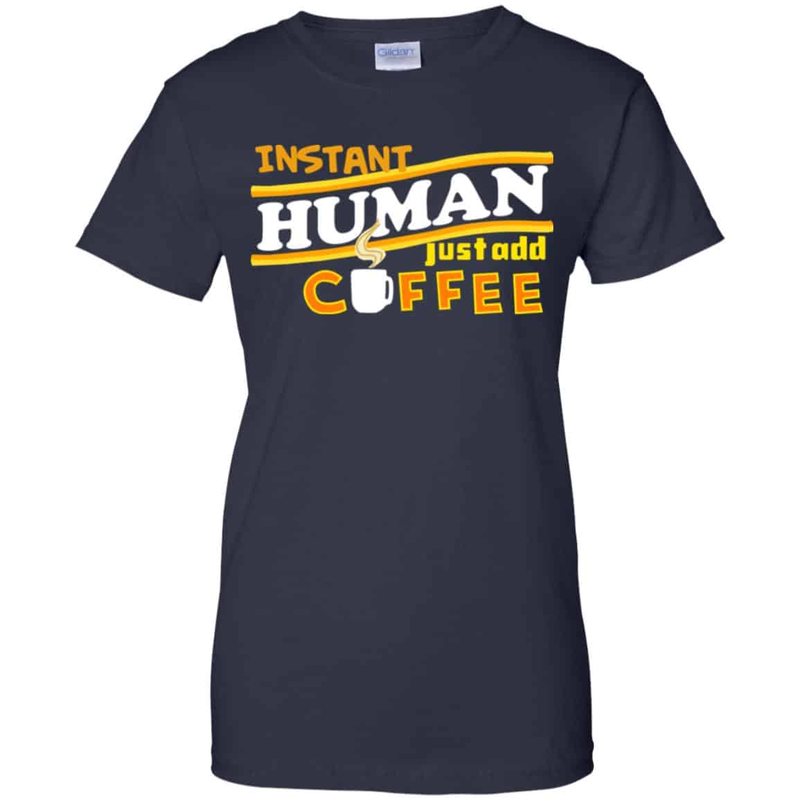 Instant Human Just Add Coffee Shirt, Hoodie, Tank