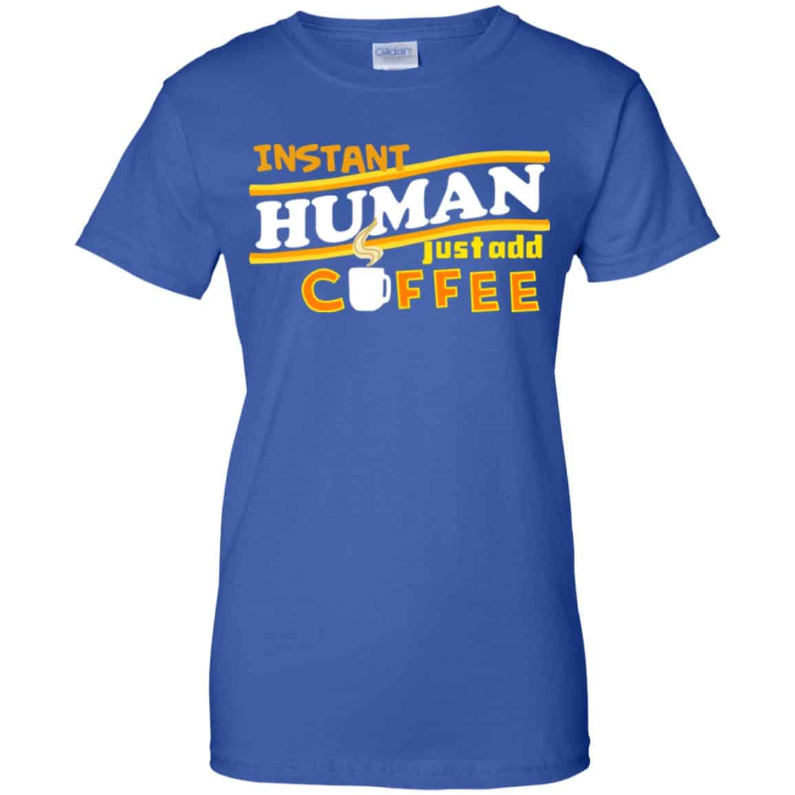 Instant Human Just Add Coffee Shirt, Hoodie, Tank