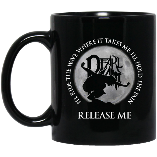 I’ll Ride The Wave Where It Takes Me I’ll Hold The Pain Release Me Pearl Jam Mug