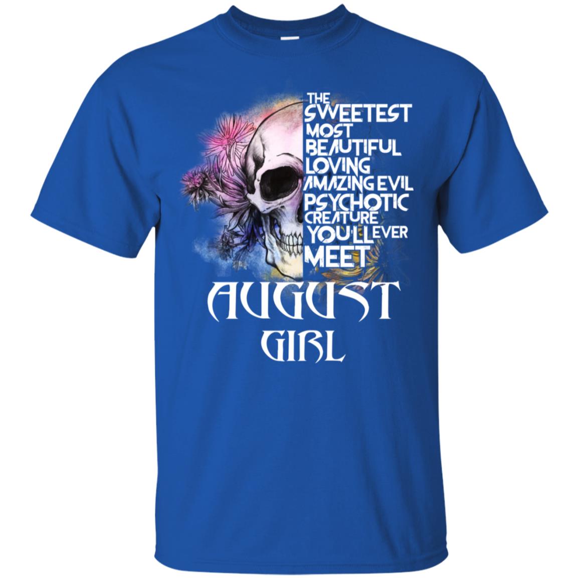 August Girl The Sweetest Most Beautiful Loving Amazing Evil Psychotic Creature You’ll Ever Meet T-Shirts, Hoodie, Tank