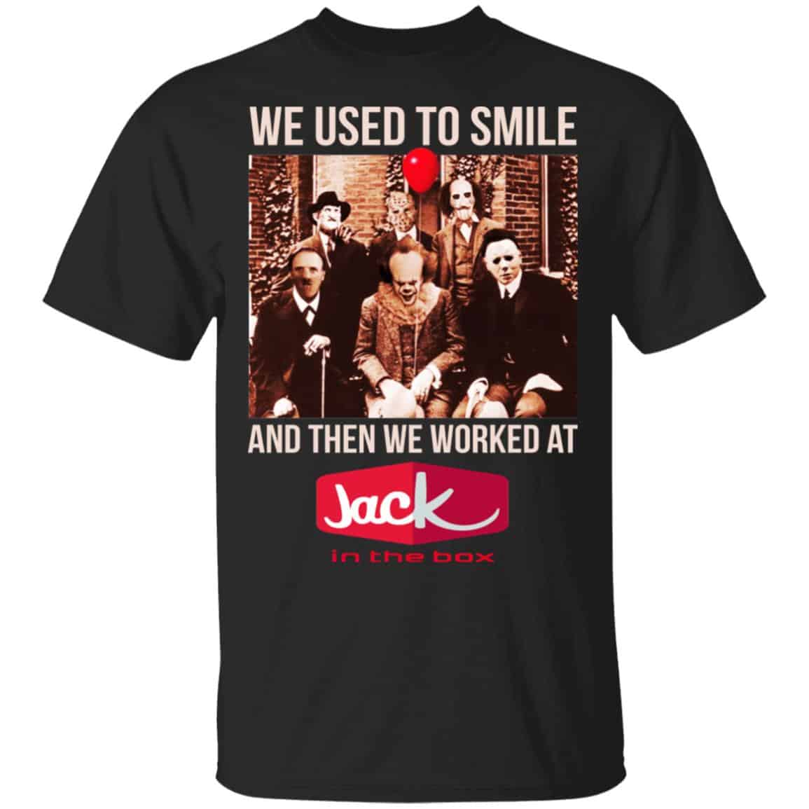 We Used To Smile And Then We Worked At Jack In The Box Shirt, Hoodie, Tank