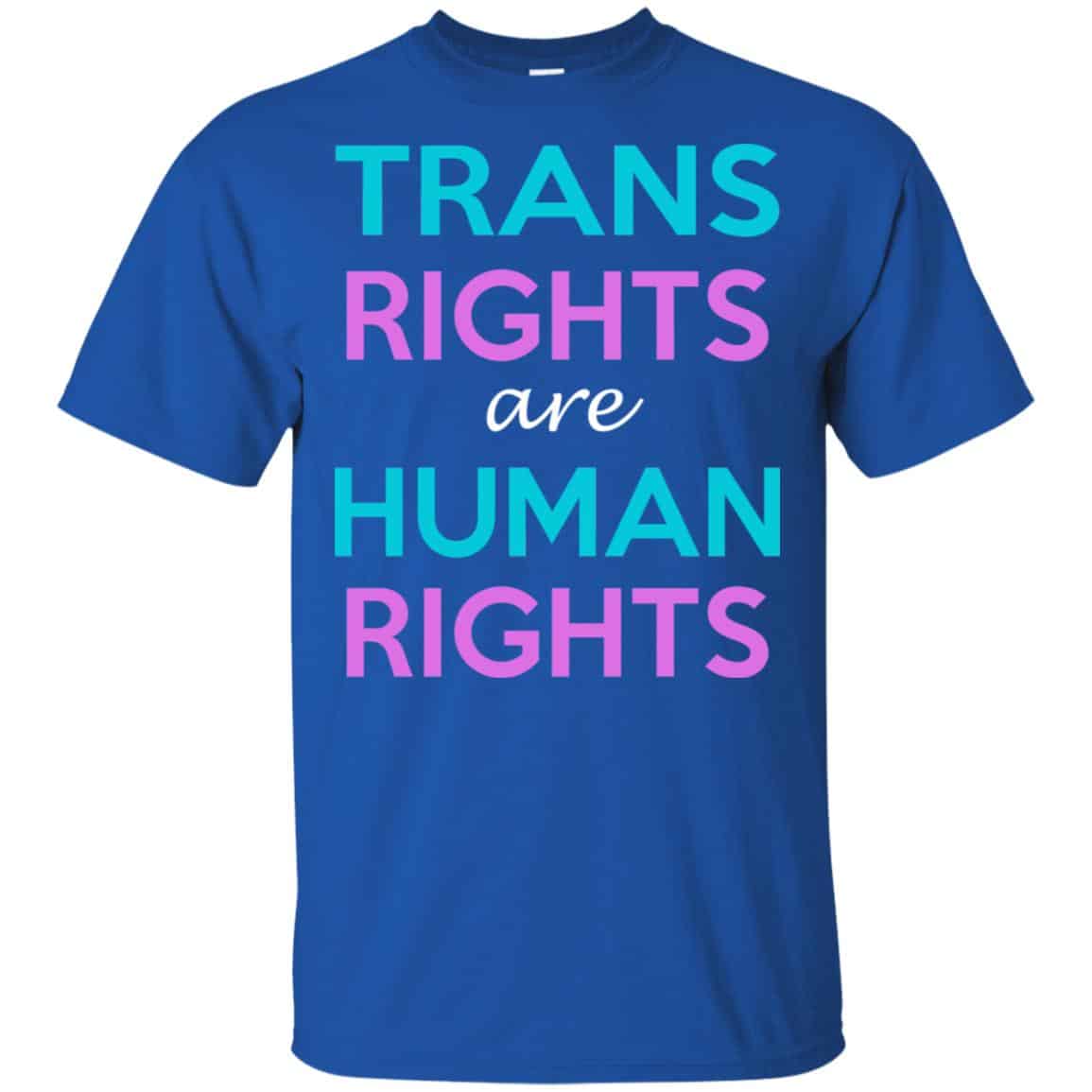 Trans Rights Are Human Rights Shirt, Hoodie, Tank