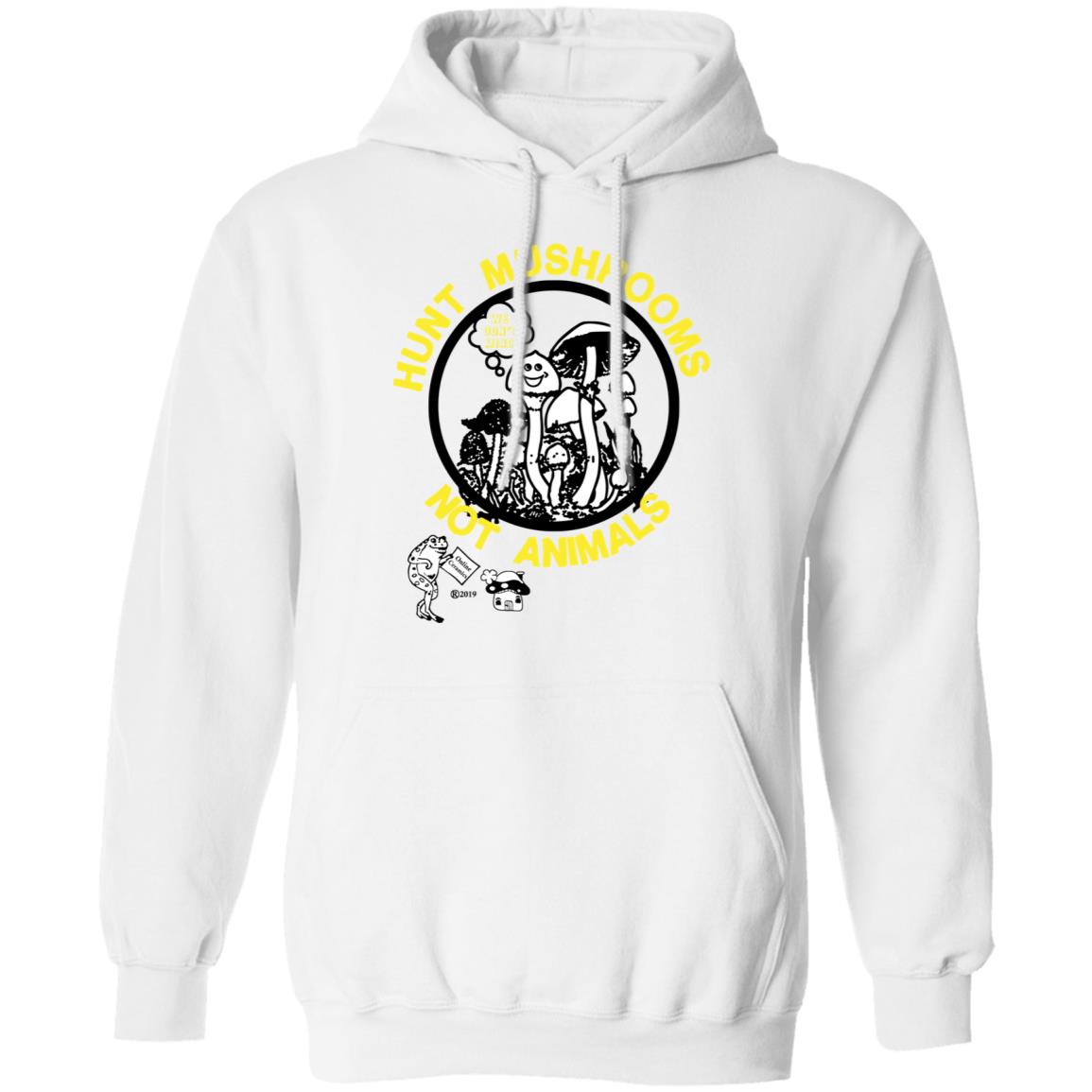 Hunt Mushrooms Not Animals Shirt, Hoodie, Tank