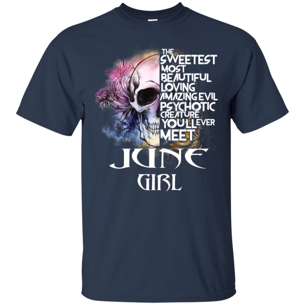 June Girl The Sweetest Most Beautiful Loving Amazing Evil Psychotic Creature You’ll Ever Meet T-Shirts, Hoodie, Tank