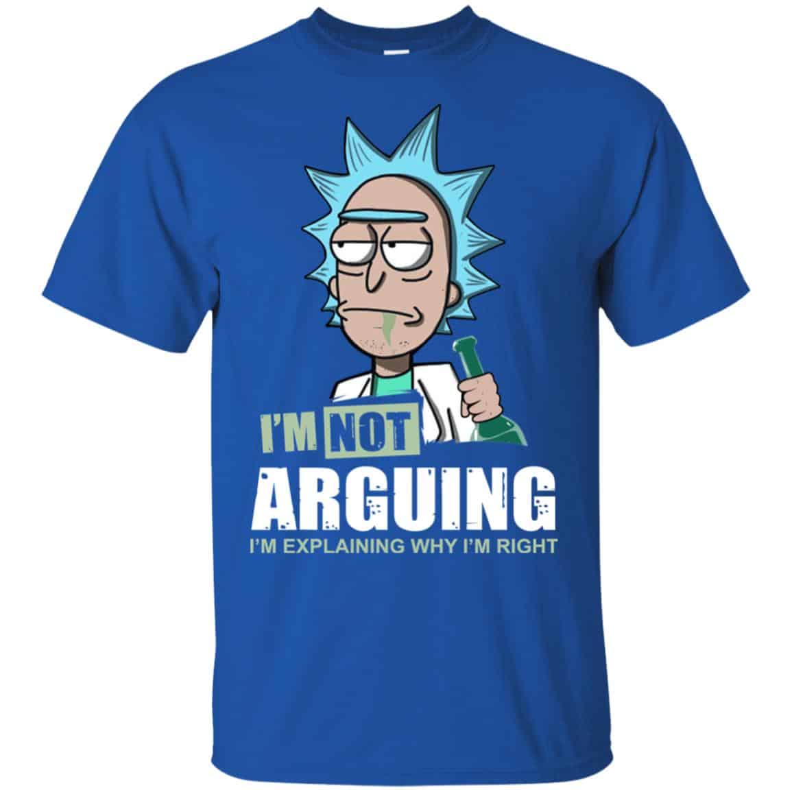 I’m Not Arguing I’m Explaining Why I’m Right Rick And Morty Shirt, Hoodie, Tank