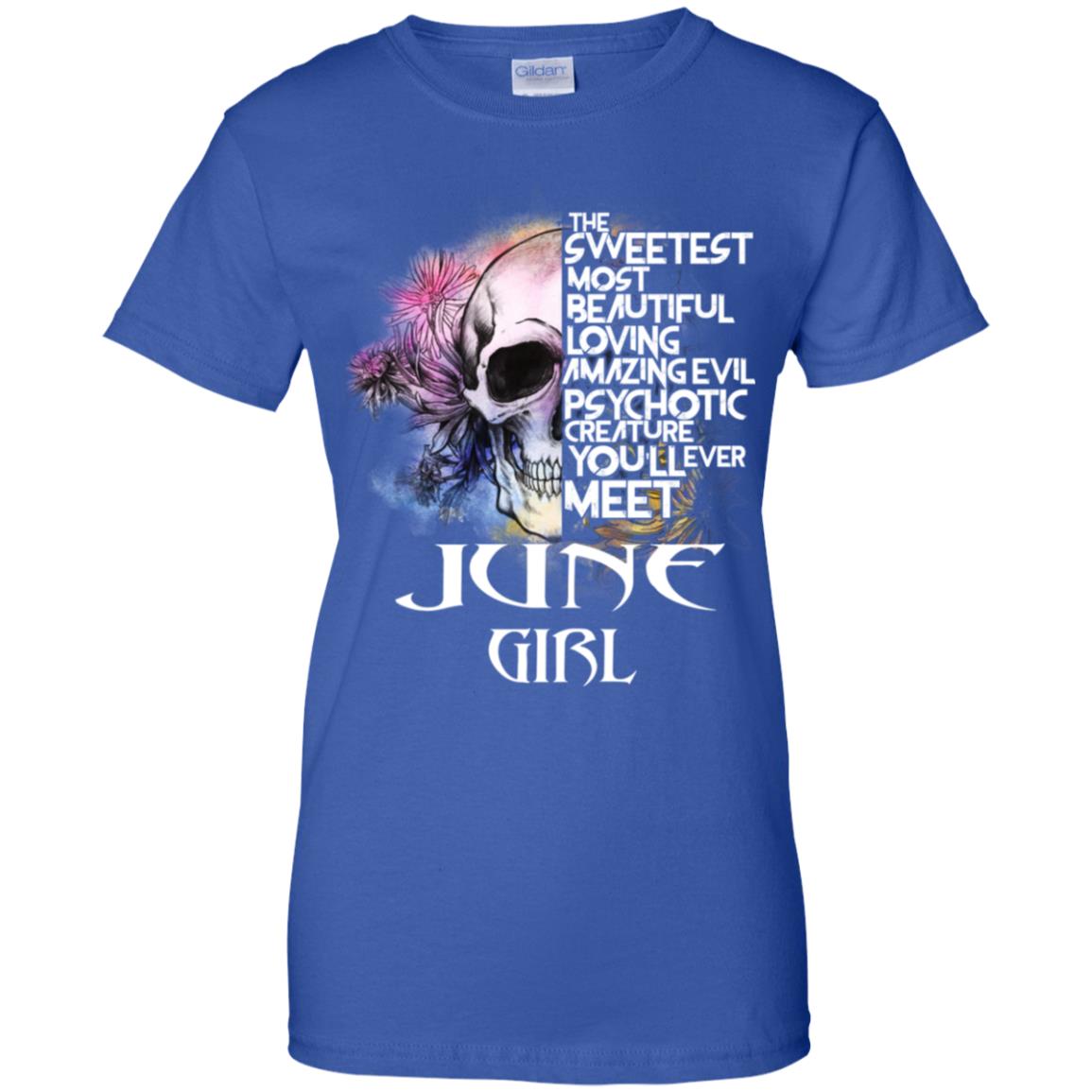 June Girl The Sweetest Most Beautiful Loving Amazing Evil Psychotic Creature You’ll Ever Meet T-Shirts, Hoodie, Tank