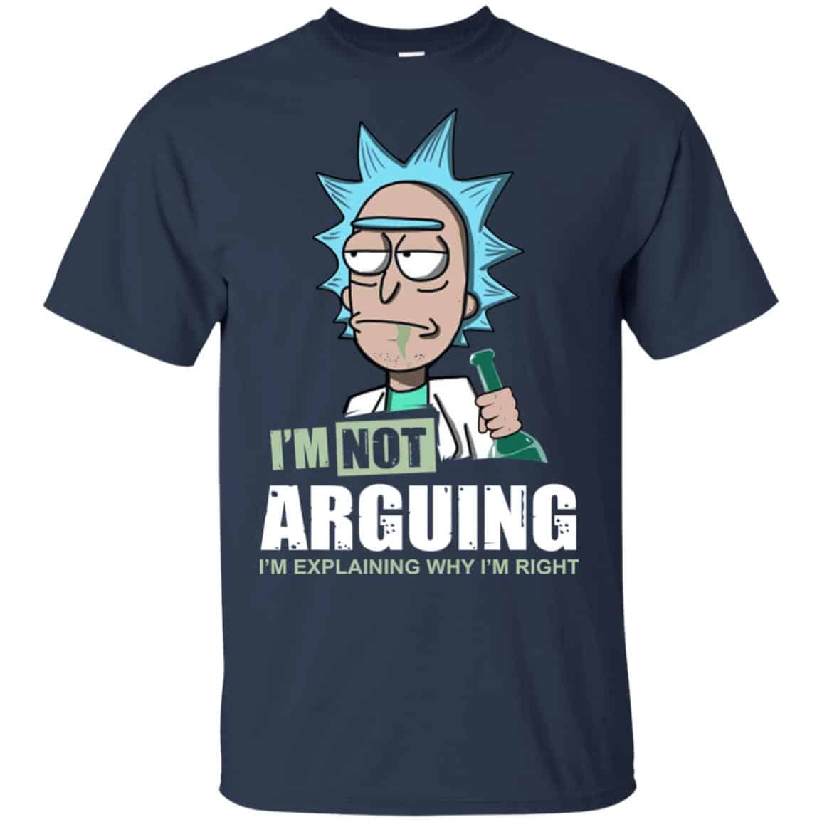 I’m Not Arguing I’m Explaining Why I’m Right Rick And Morty Shirt, Hoodie, Tank