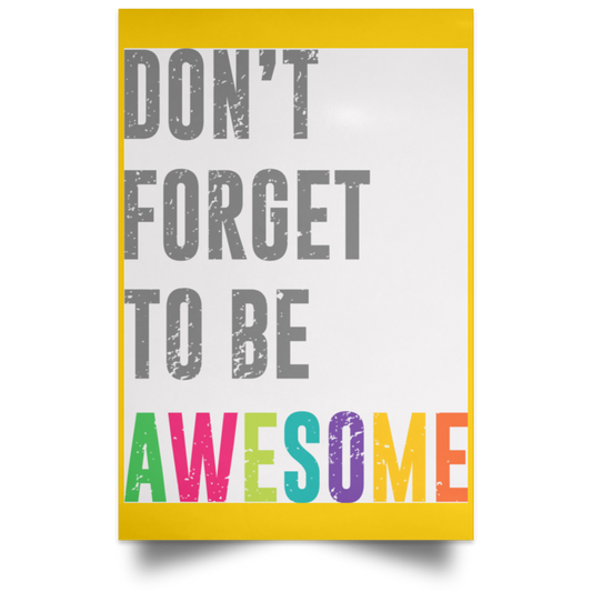
	Don’t Forget To Be Awesome Colors Poster