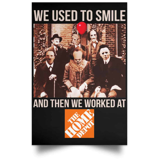 We Used To Smile And Then We Worked At The Home Depot Poster