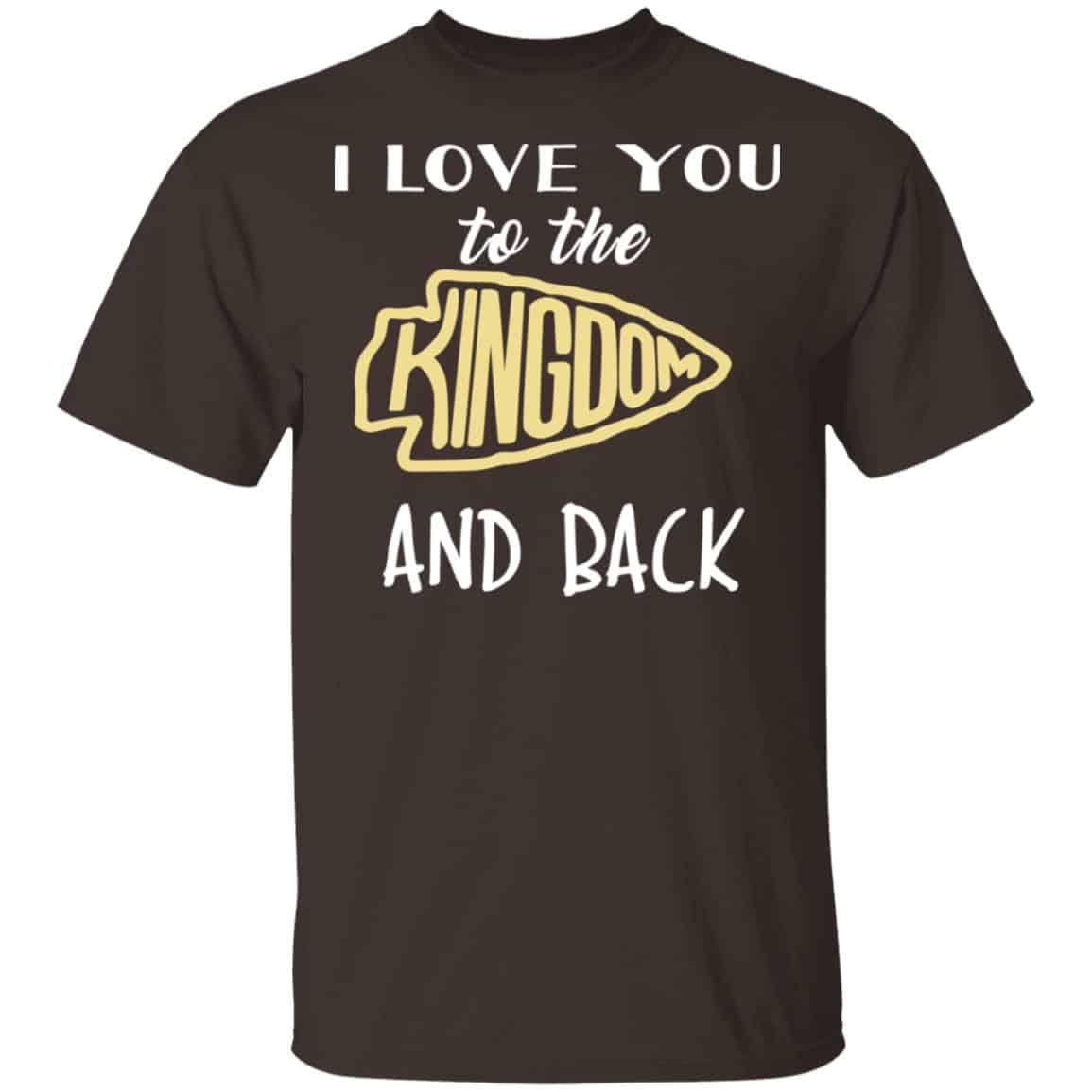 I Love You To The Kingdom And Back Shirt, Hoodie, Tank