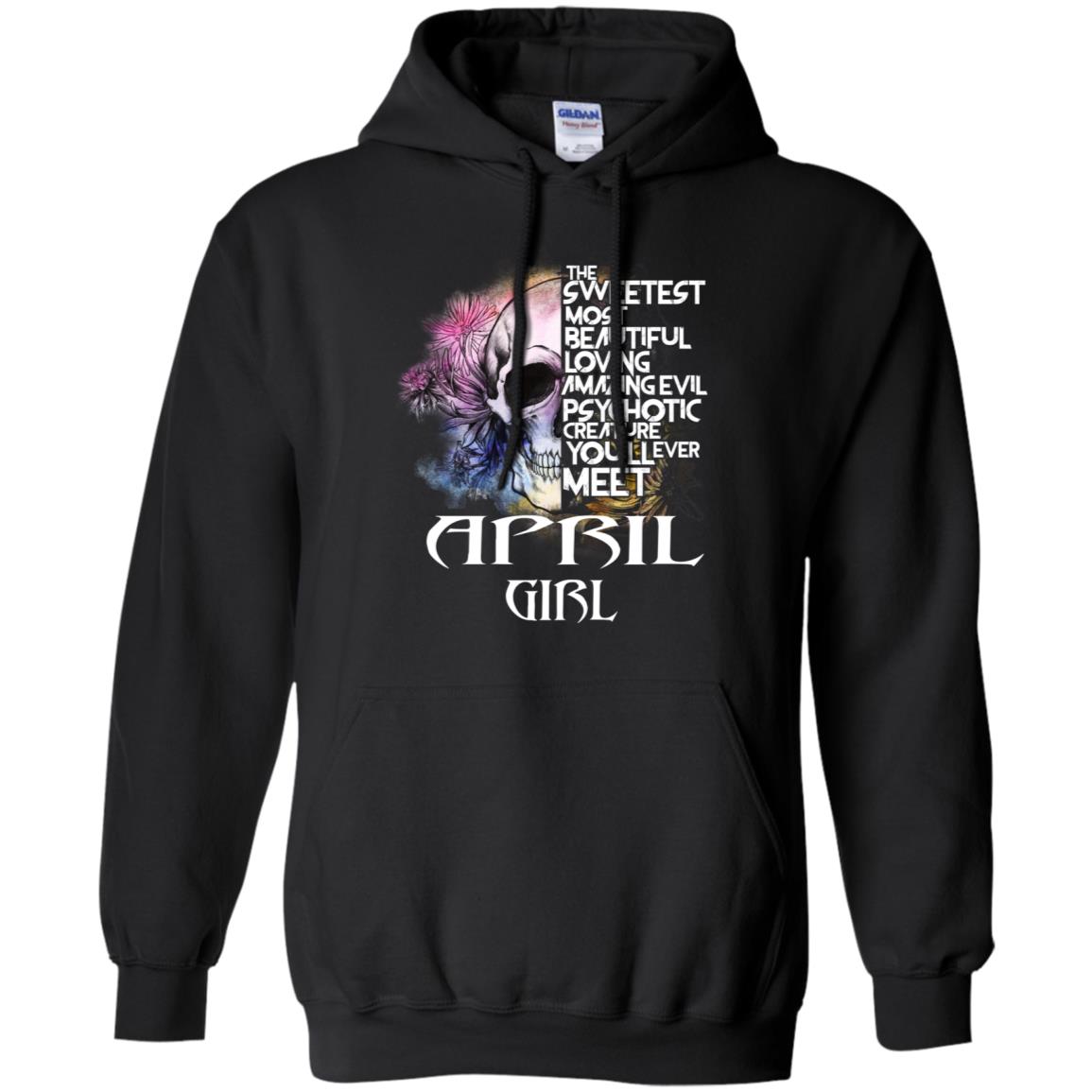 April Girl The Sweetest Most Beautiful Loving Amazing Evil Psychotic Creature You’ll Ever Meet T-Shirts, Hoodie, Tank