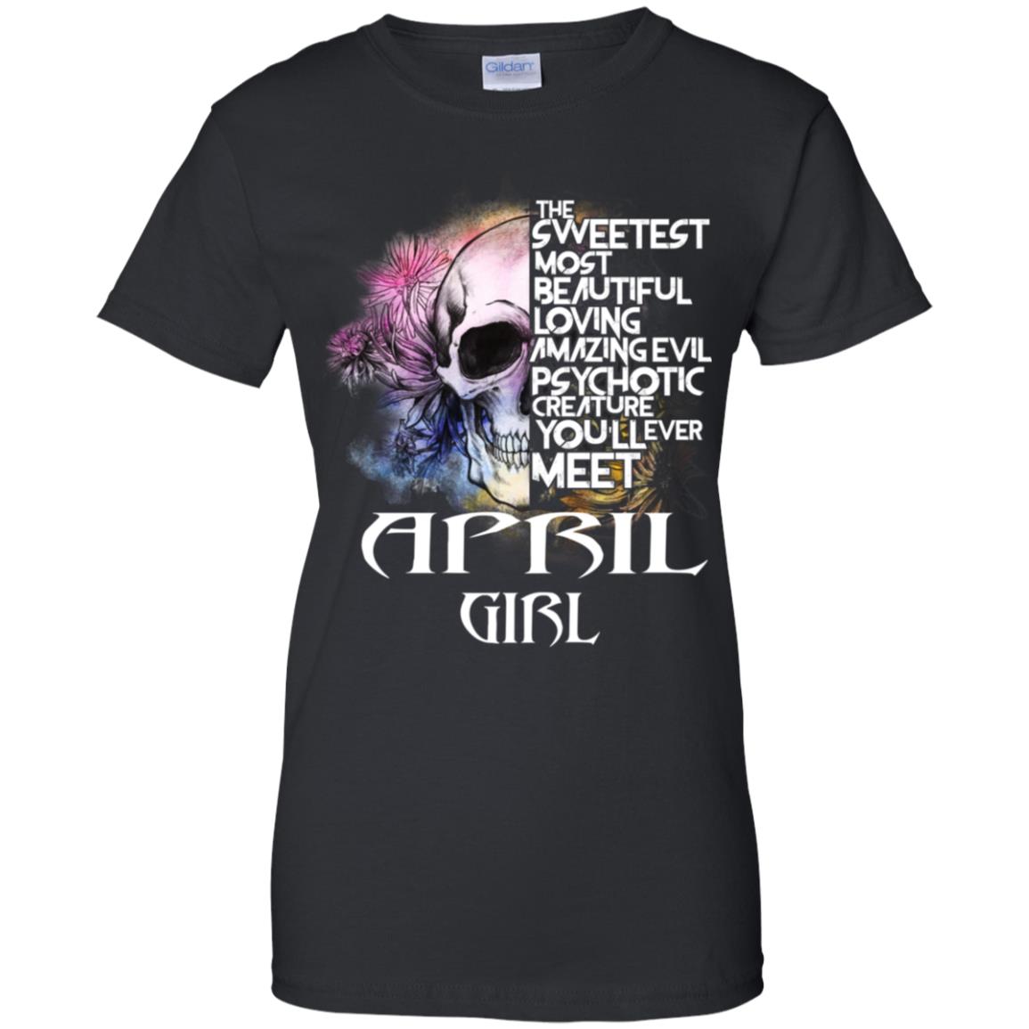 
	April Girl The Sweetest Most Beautiful Loving Amazing Evil Psychotic Creature You’ll Ever Meet T-Shirts, Hoodie, Tank